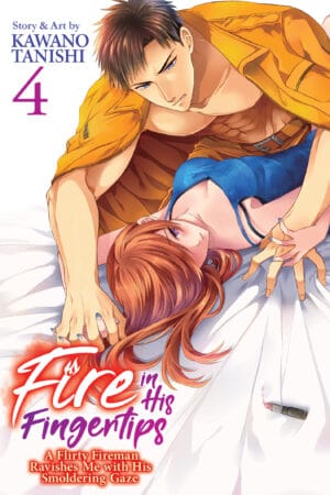 Fire in His Fingertips: A Flirty Fireman Ravishes Me with His Smoldering Gaze Vol. 04