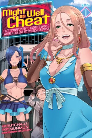 Might as Well Cheat: I Got Transported to Another World Where I Can Live My Wildest Dreams! Vol. 01