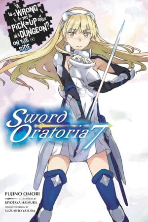 Is It Wrong to Try to Pick Up Girls in a Dungeon? On the Side: Sword Oratoria Vol. 07 (light novel)